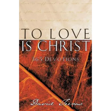 To Love Is Christ: 365 Devotions (a 365-Day Devotional)