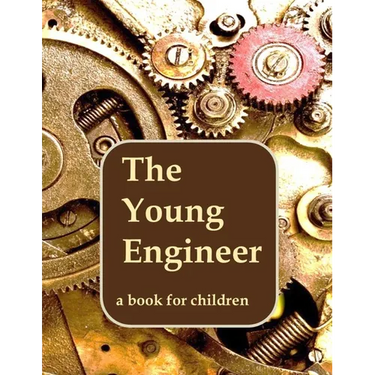 The Young Engineer: Engineering for kids