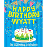 Happy Birthday Wyatt: The Big Birthday Activity Book: Personalized Books for Kids