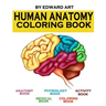Human Anatomy Coloring Book: an Entertaining and Instructive Guide to the Human Body - A Coloring, Activity & Medical Book for Teens and Adult