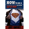 How to be a super man to your wife