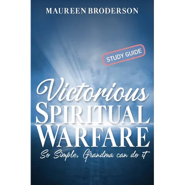 Victorious Spiritual Warfare - Study Guide: So Simple, Grandma Can Do It