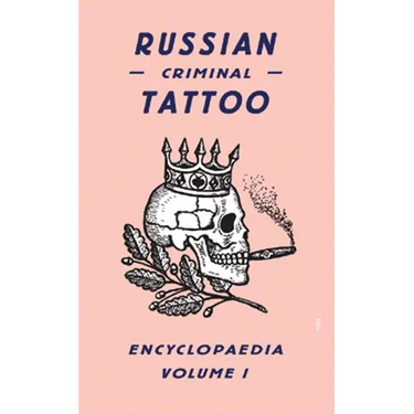 Russian Criminal Tattoo Encyclopaedia, Volume 1