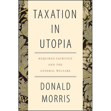 Taxation in Utopia: Required Sacrifice and the General Welfare