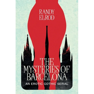 The Mysteries of Barcelona: An Erotic Gothic Serial