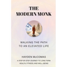 The Modern Monk: Walking the Path to an Elevated Life