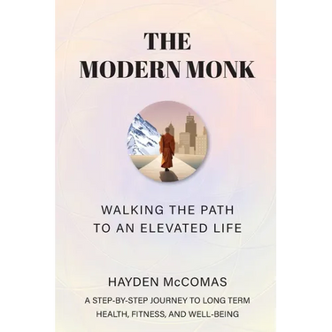 The Modern Monk: Walking the Path to an Elevated Life