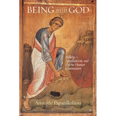 Being with God: Trinity, Apophaticism, and Divine-Human Communion
