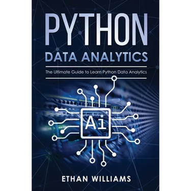 Python Data Analytics: The Ultimate Guide to Learn Python Data Analytics