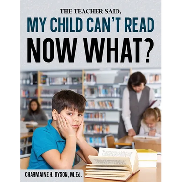 My Child Can't Read, Now What!
