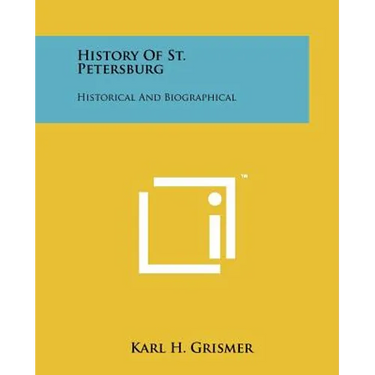 History Of St. Petersburg: Historical And Biographical