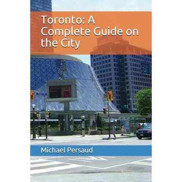 Toronto: A Complete Guide on the City