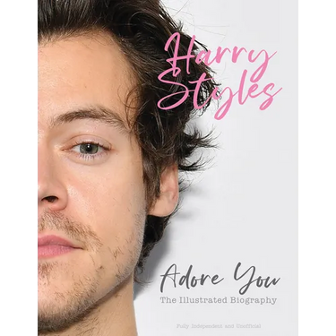 Harry Styles: Adore You: The Illustrated Biography