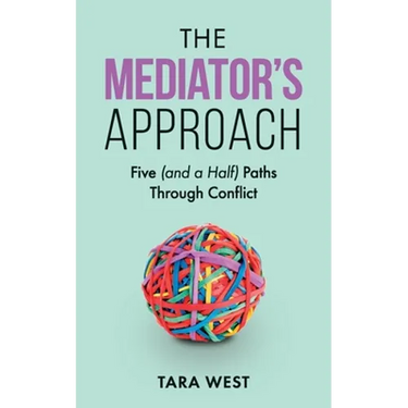 The Mediator's Approach: Five (and a Half) Paths Through Conflict