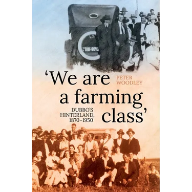 'We are a farming class': Dubbo's hinterland, 1870-1950