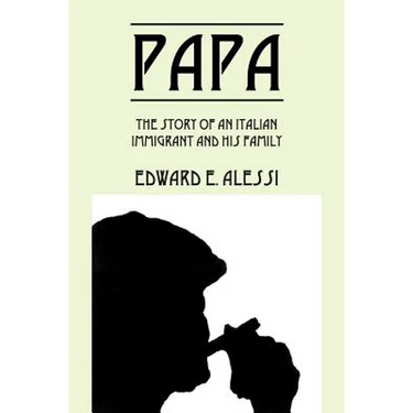 Papa: The Story of an Italian Immigrant and His Family