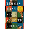 Thomas Mann: New Selected Stories
