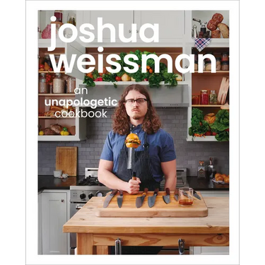 Joshua Weissman: An Unapologetic Cookbook. #1 New York Times Bestseller