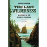 The Last Wilderness: A History of the Olympic Peninsula
