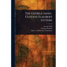 The George Sand-Gustave Flaubert Letters