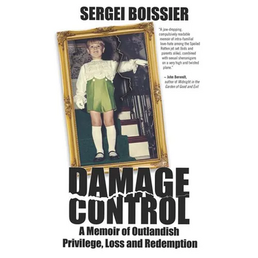 Damage Control: A Memoir of Outlandish Privilege, Loss and Redemption