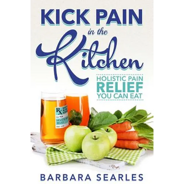Kick Pain in the Kitchen: Holistic Pain Relief You Can Eat
