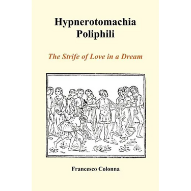 Hypnerotomachia Poliphili: The Strife of Love in a Dream (Paperback)