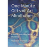 One-Minute Gifts of Art Mindfulness: Calming Your Mind with Drawing