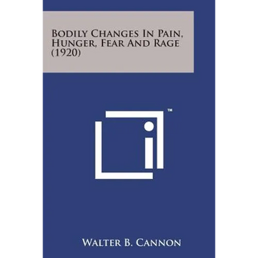Bodily Changes in Pain, Hunger, Fear and Rage (1920)