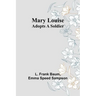 Mary Louise Adopts a Soldier