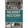 Nearby History: Exploring the Past Around You