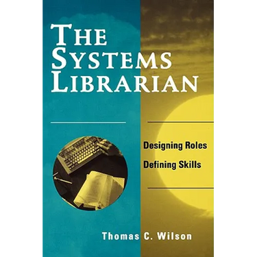 Systems Librarian: Designing Roles, Defining Skills