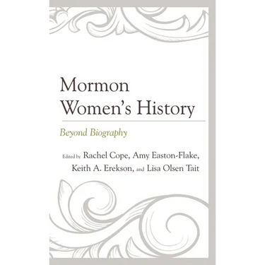 Mormon Women's History: Beyond Biography