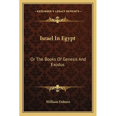 Israel In Egypt: Or The Books Of Genesis And Exodus