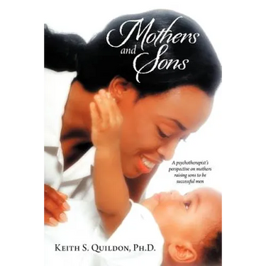 Mothers and Sons: A psychotherapist's perspective on mothers raising sons to be successful men
