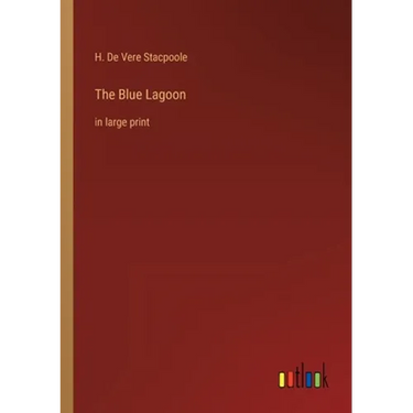 The Blue Lagoon: in large print