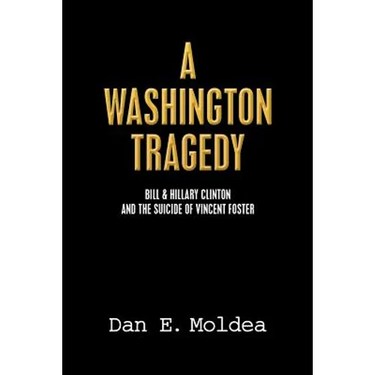 A Washington Tragedy: Bill & Hillary Clinton and the Suicide of Vincent Foster