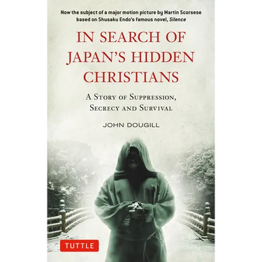In Search of Japan's Hidden Christians: A Story of Suppression, Secrecy and Survival