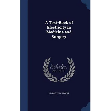 A Text-Book of Electricity in Medicine and Surgery