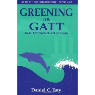 Greening the GATT: Trade, Environment, and the Future