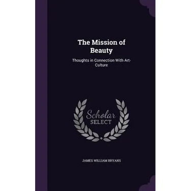 The Mission of Beauty: Thoughts in Connection With Art-Culture