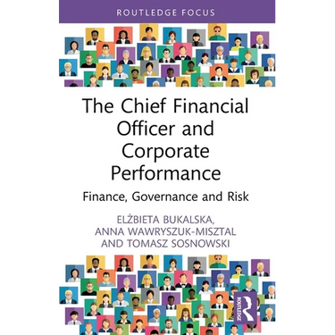 The Chief Financial Officer and Corporate Performance: Finance, Governance and Risk