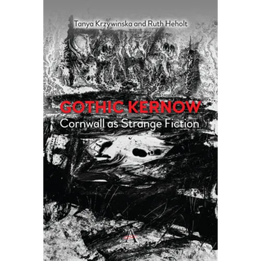 Gothic Kernow: Cornwall as Strange Fiction