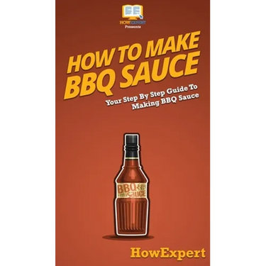 How To Make BBQ Sauce: Your Step By Step Guide To Making BBQ Sauce