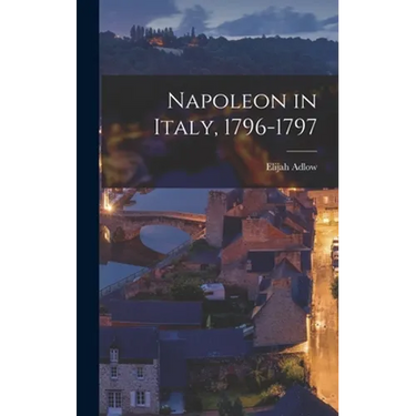 Napoleon in Italy, 1796-1797