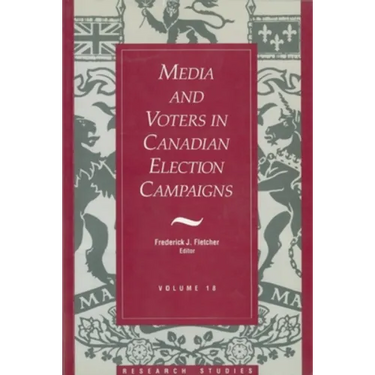 Media and Voters in Canadian Election Campaigns