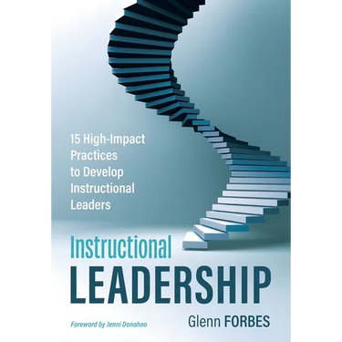 Instructional Leadership: 15 High-Impact Practices to Develop Instructional Leaders
