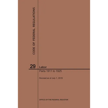 Code of Federal Regulations Title 29, Labor, Parts 1911-1925, 2019