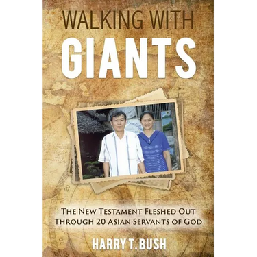 Walking with Giants: The New Testament Fleshed Out Through 20 Asian Servants of God