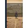 A Memorial and Biographical History of the Counties of Fresno, Tulare and Kern, California